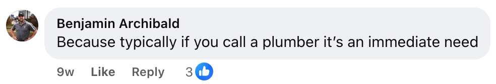 On our Facebook page, Benjamin Archibald commented, “Because typically if you call a plumber it’s an immediate need,” receiving 3 likes. His observation launched a discussion about the value of proactive services—like roof inspection alternatives—that help homeowners address issues before they become urgent. Consider promoting preventive solutions to position your business as forward-thinking and customer-focused.