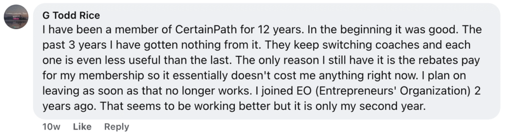 G Todd Rice shared his dissatisfaction with CertainPath after 12 years, citing frequent coach turnover and minimal recent value for contractors. He plans to leave the platform when rebates end, noting he joined EO two years ago.