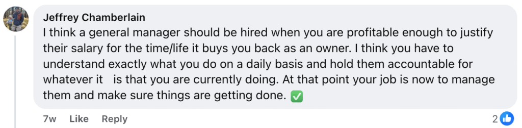 According to industry expert Jeffrey Chamberlain, businesses should hire a general manager as soon as profitability allows. A skilled general manager introduces stronger accountability and effective operational strategies—key drivers of continued growth and success.